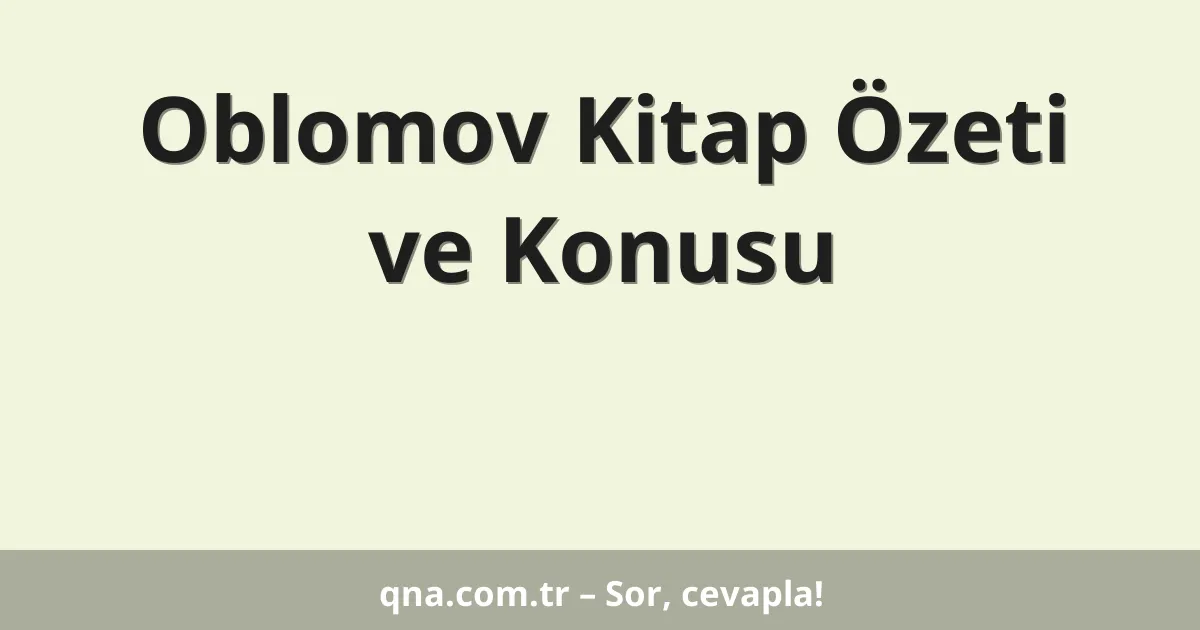 Oblomov Kitap Özeti ve Konusu