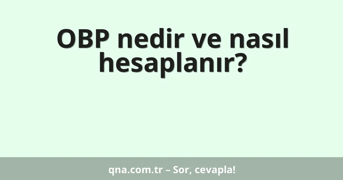 OBP nedir ve nasıl hesaplanır?