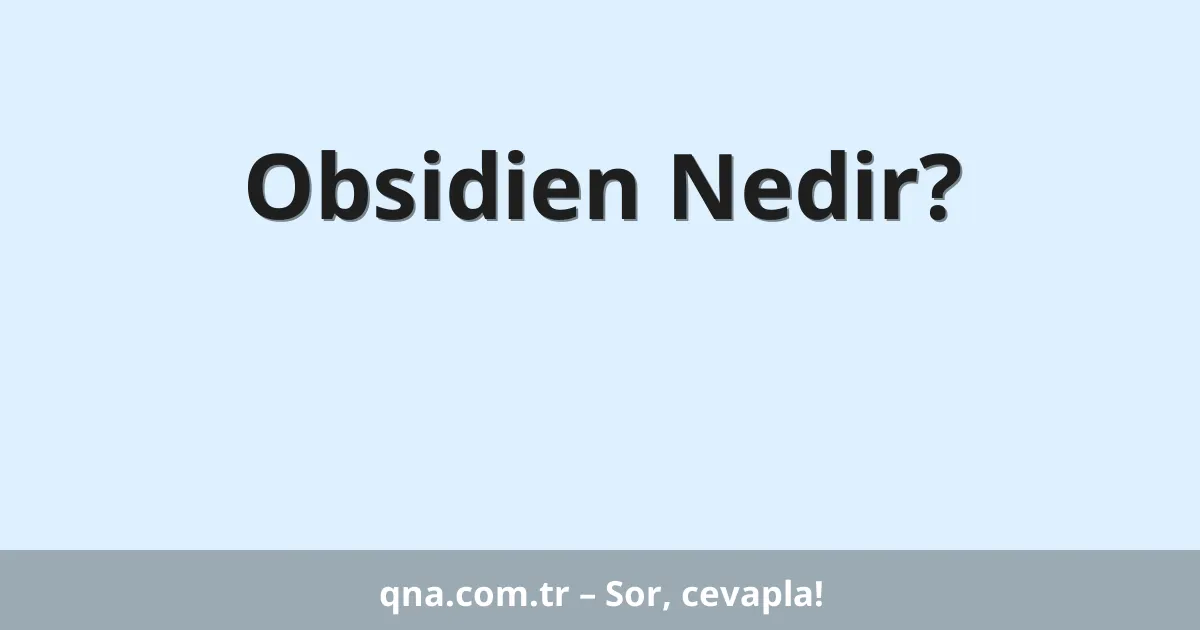 Obsidien Nedir?