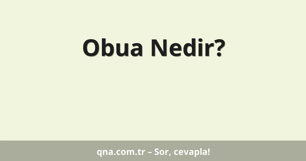 Obua Nedir?