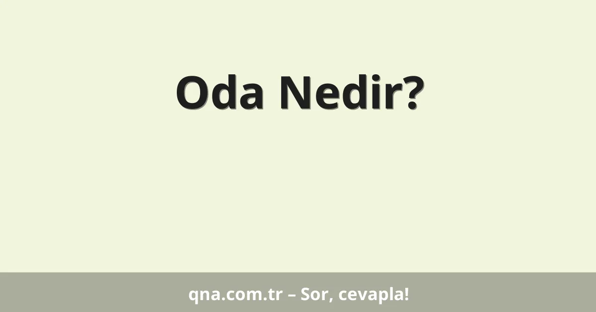 Oda Nedir?