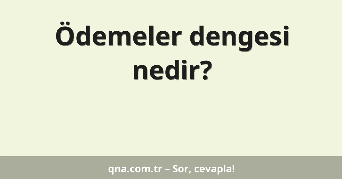 Ödemeler dengesi nedir?