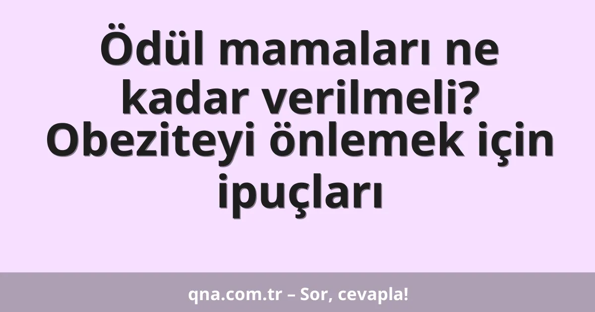 Ödül mamaları ne kadar verilmeli? Obeziteyi önlemek için ipuçları