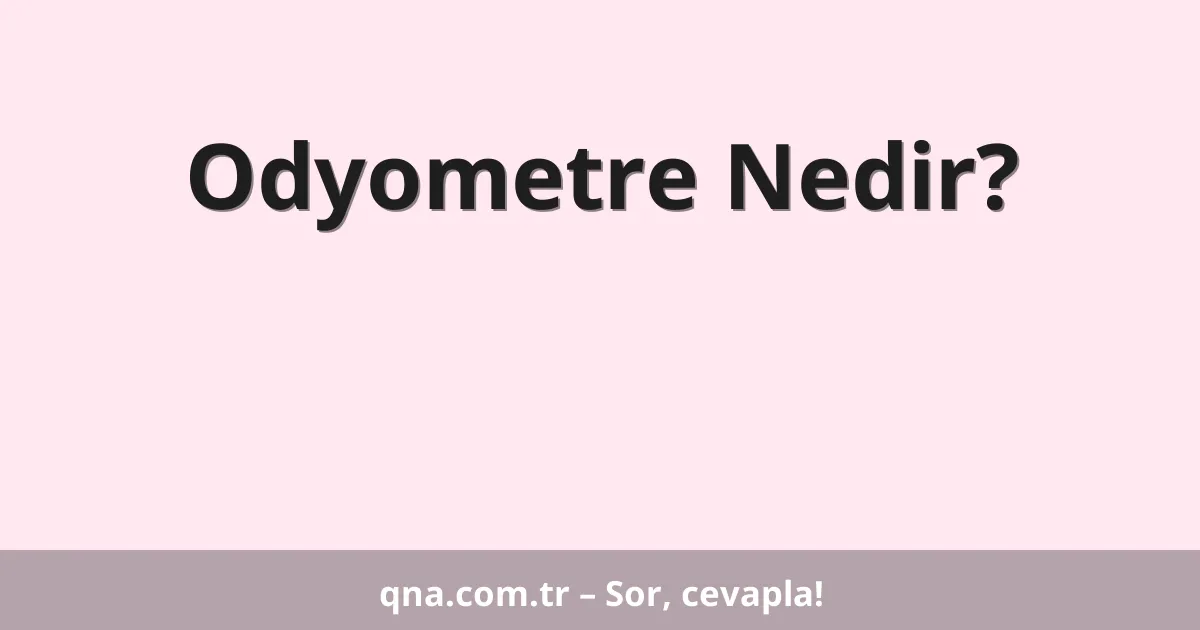 Odyometre Nedir?