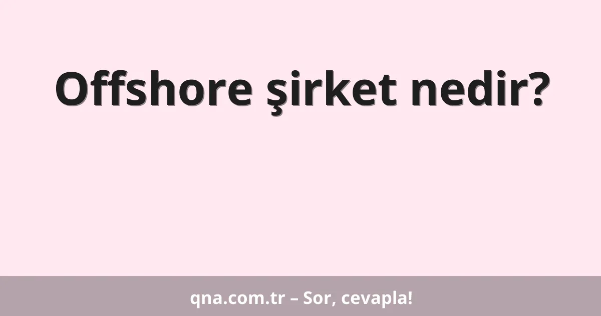 Offshore şirket nedir?