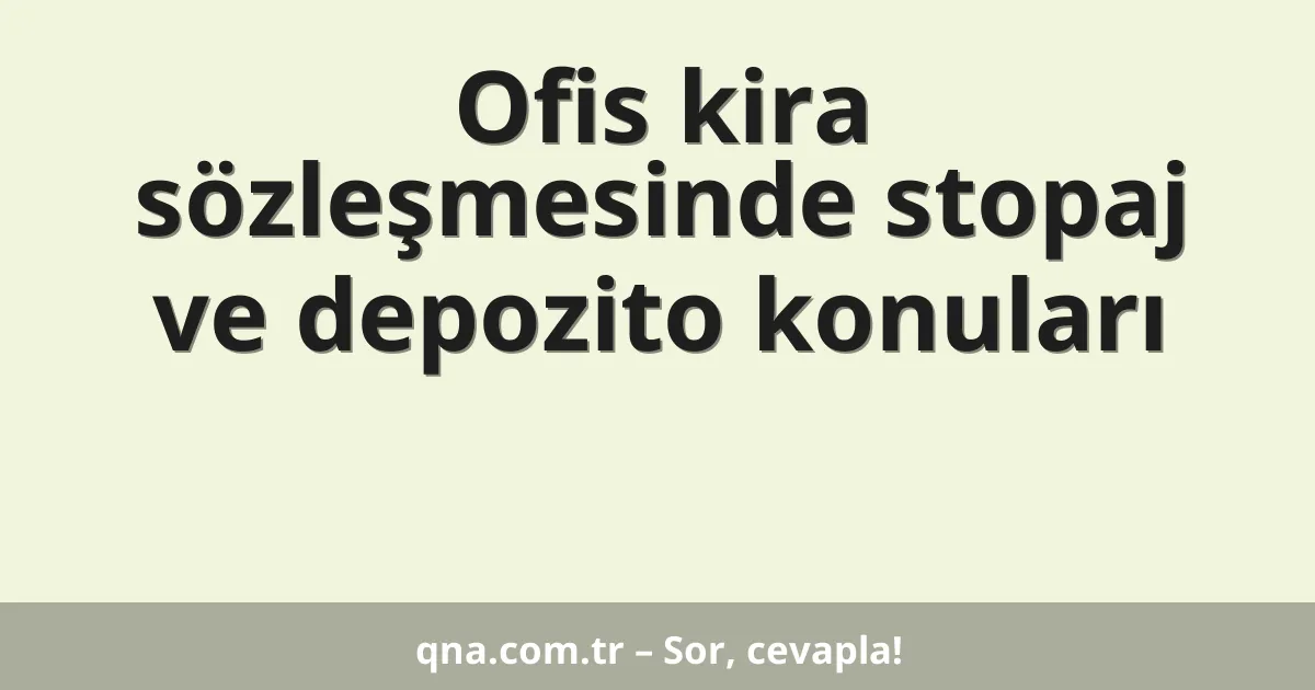 Ofis kira sözleşmesinde stopaj ve depozito konuları