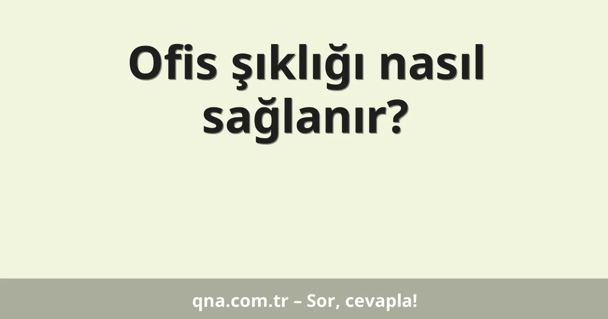 Ofis şıklığı nasıl sağlanır?