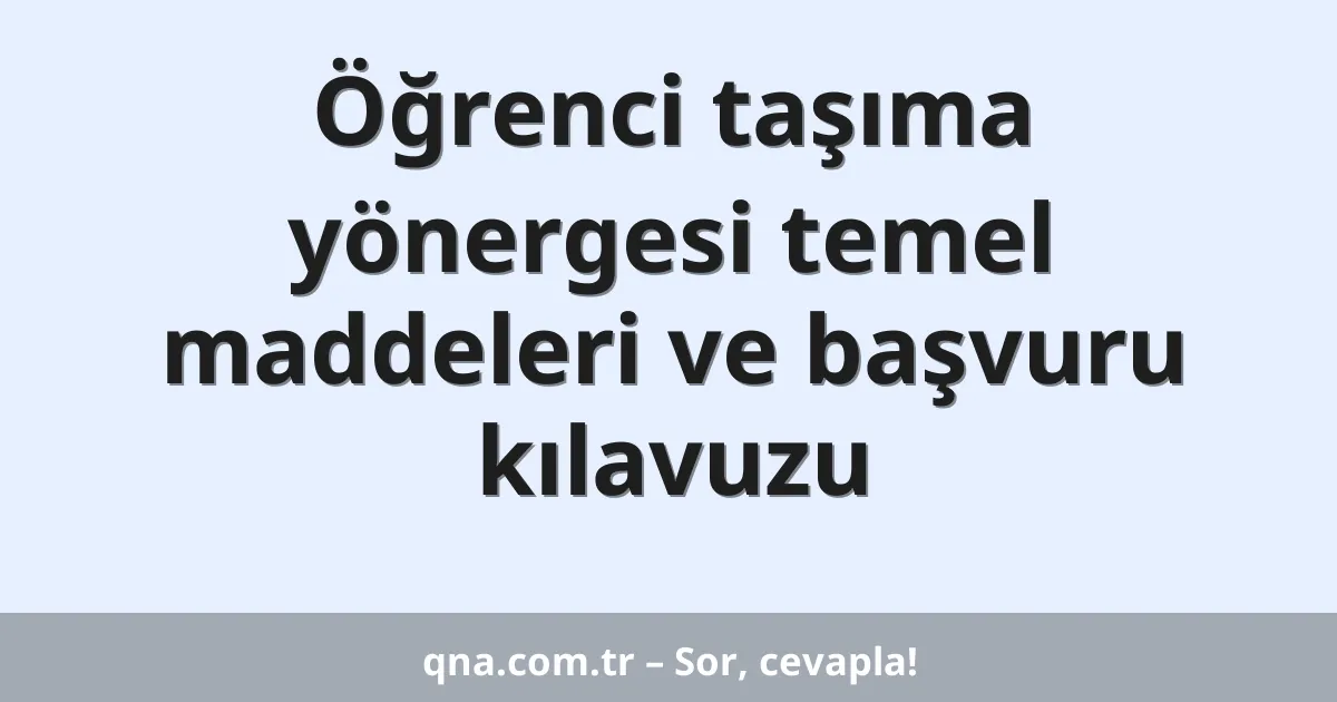 Öğrenci taşıma yönergesi temel maddeleri ve başvuru kılavuzu