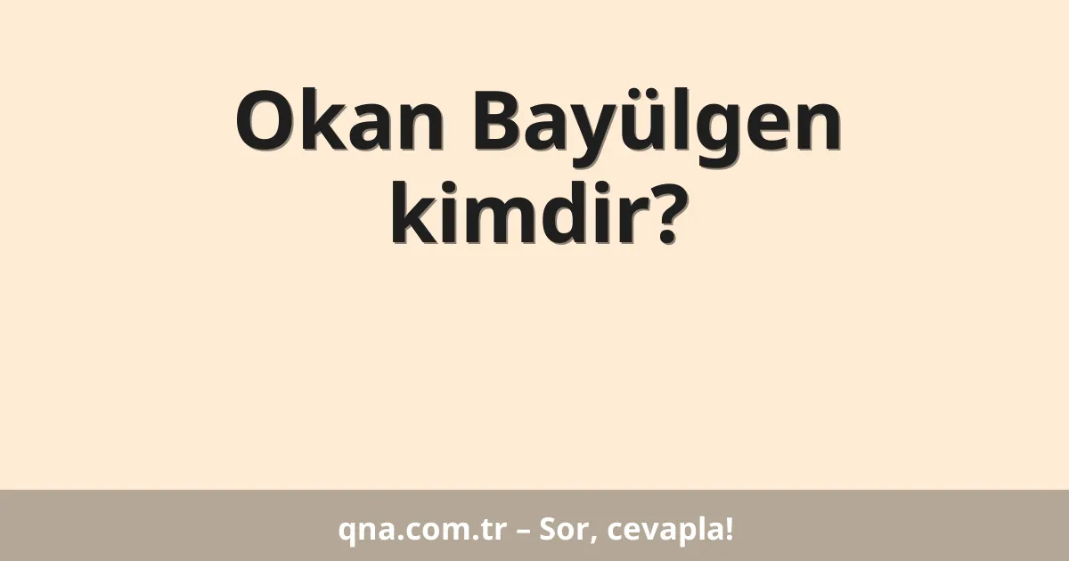 Okan Bayülgen kimdir?