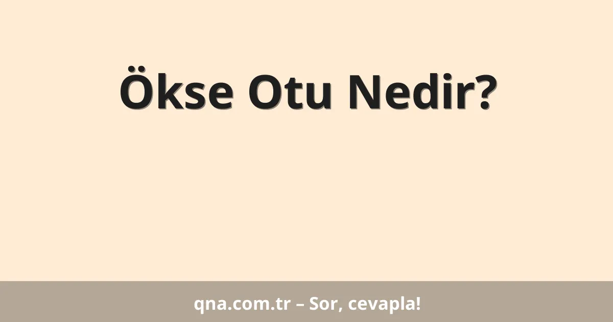 Ökse Otu Nedir?