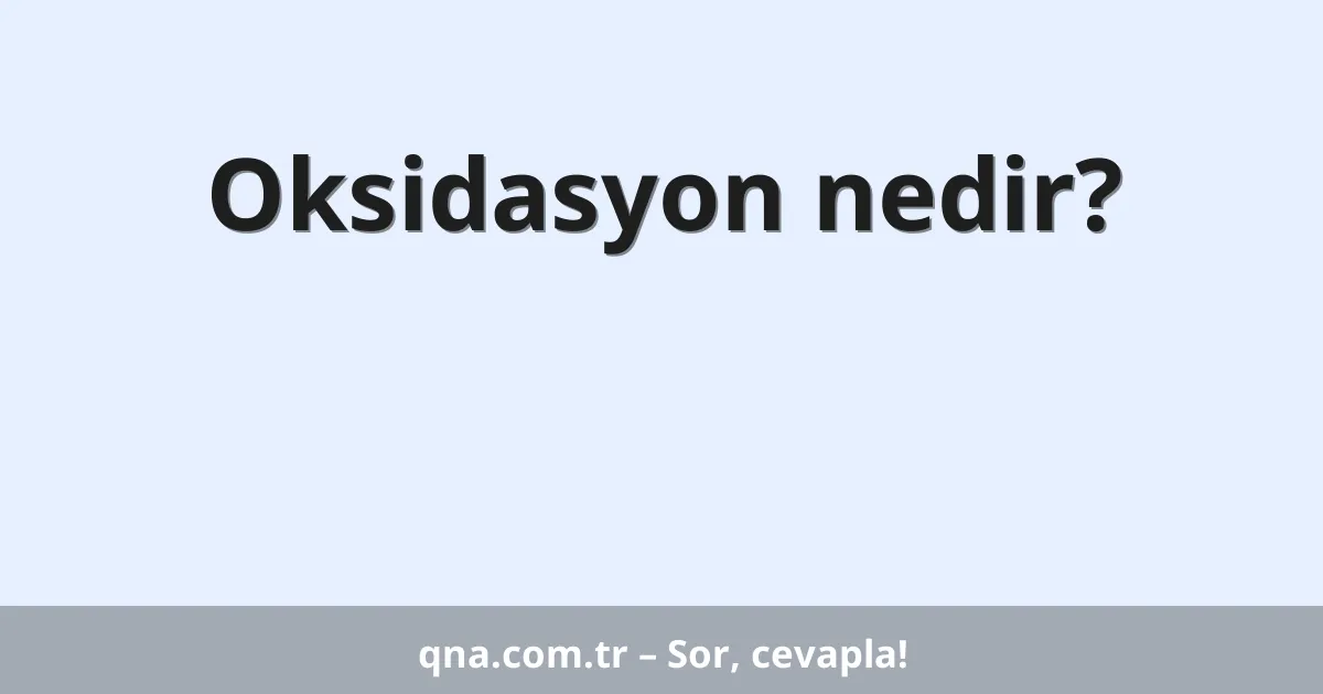 Oksidasyon nedir?