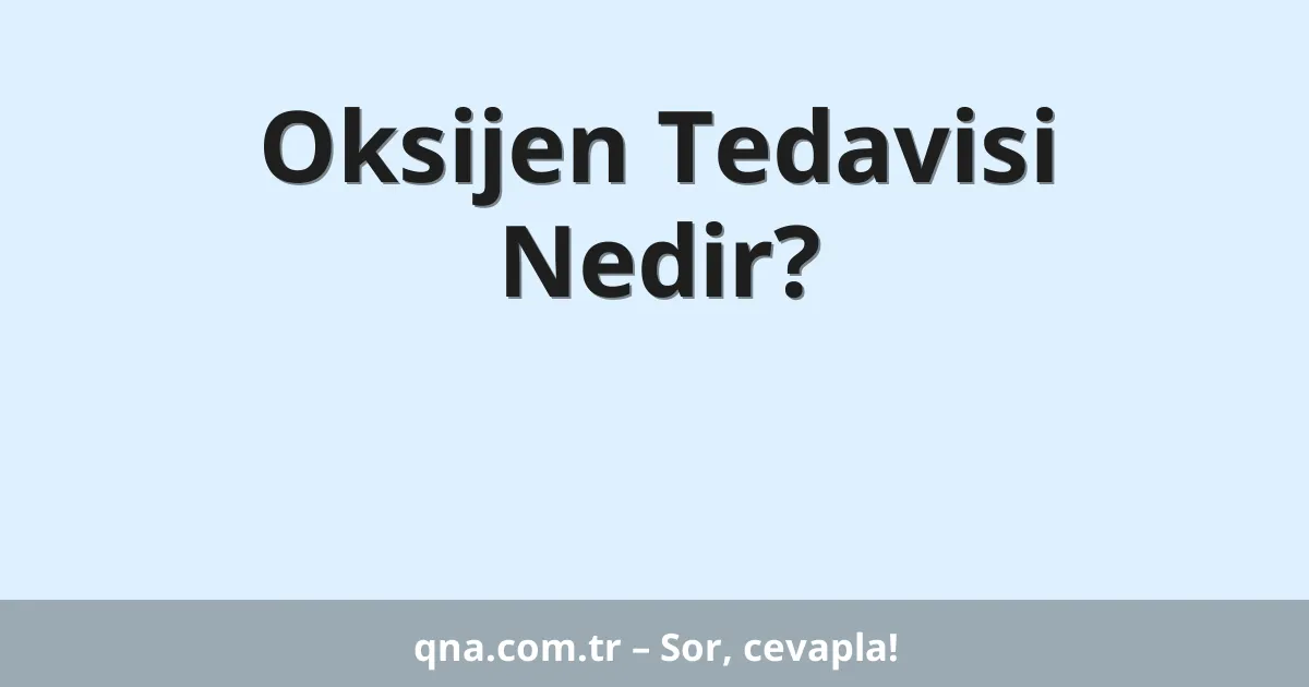 Oksijen Tedavisi Nedir?