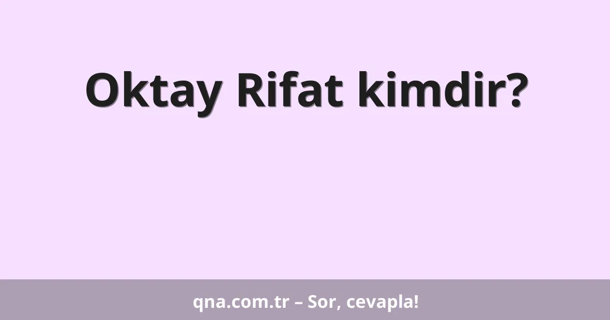 Oktay Rifat kimdir?