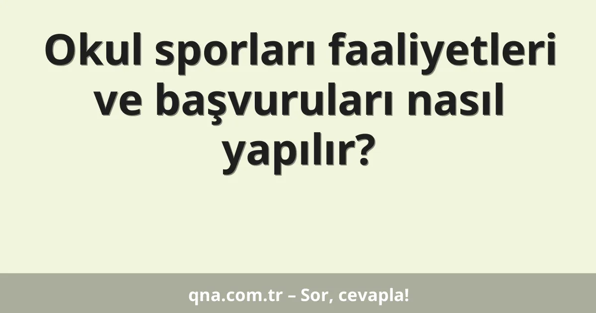 Okul sporları faaliyetleri ve başvuruları nasıl yapılır?