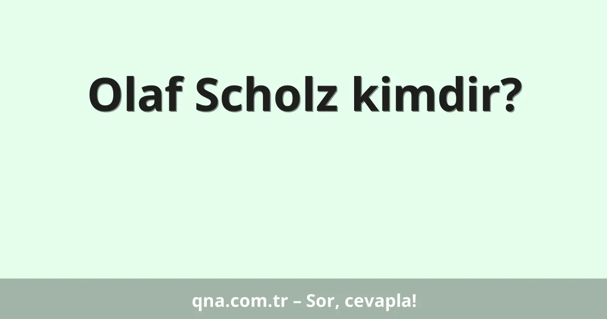 Olaf Scholz kimdir?