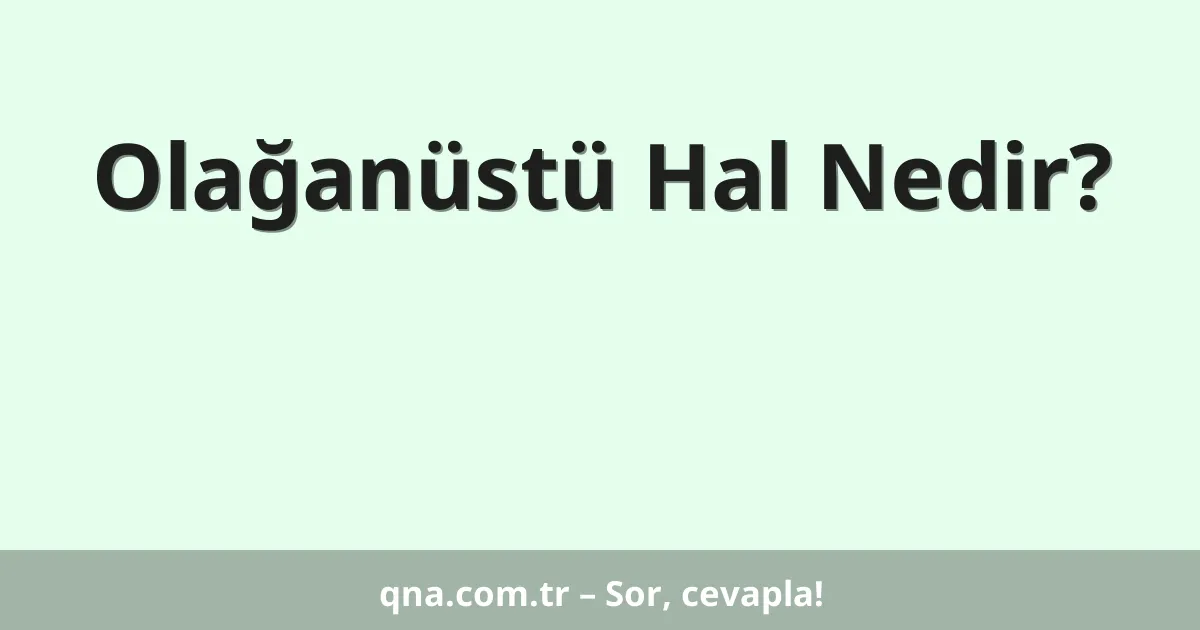 Olağanüstü Hal Nedir?