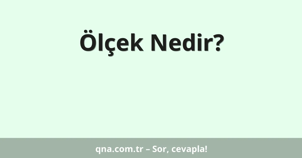 Ölçek Nedir?