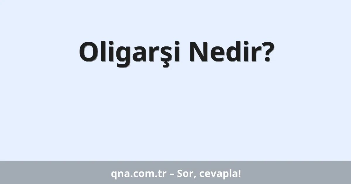 Oligarşi Nedir?