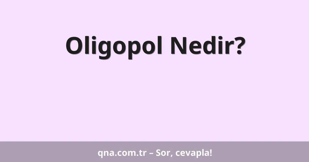 Oligopol Nedir?