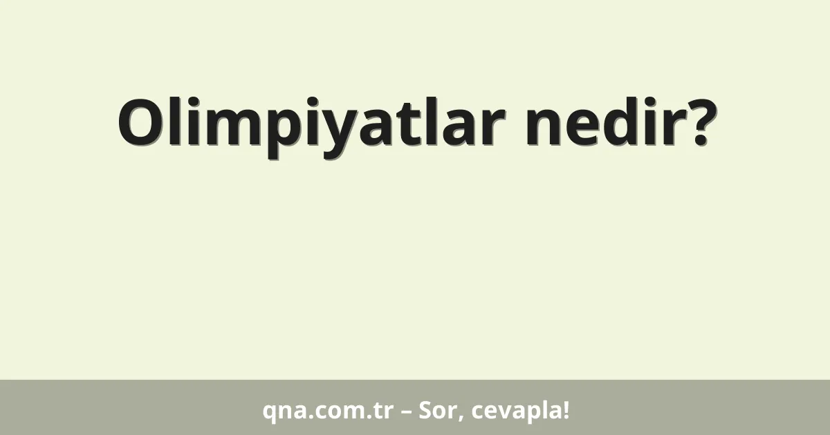 Olimpiyatlar nedir?