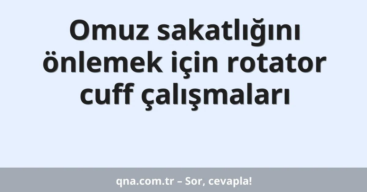 Omuz sakatlığını önlemek için rotator cuff çalışmaları