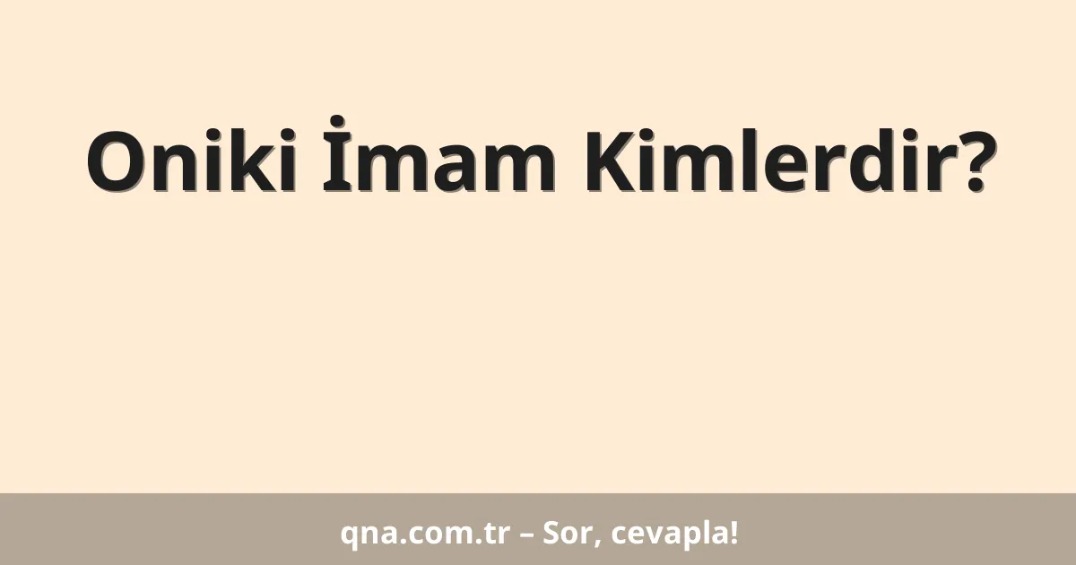 Oniki İmam Kimlerdir?