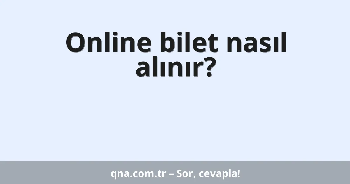 Online bilet nasıl alınır?