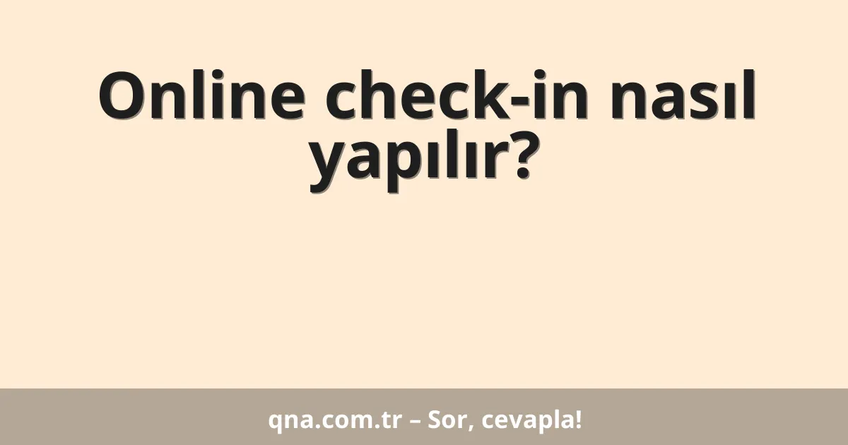 Online check-in nasıl yapılır?