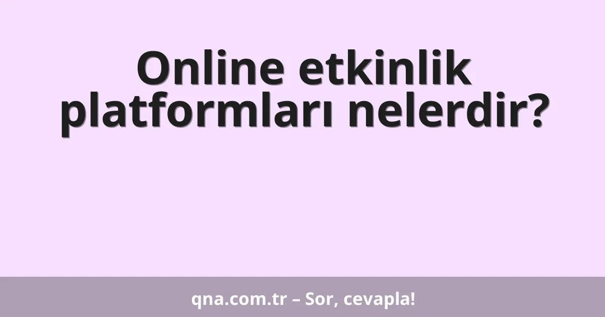 Online etkinlik platformları nelerdir?