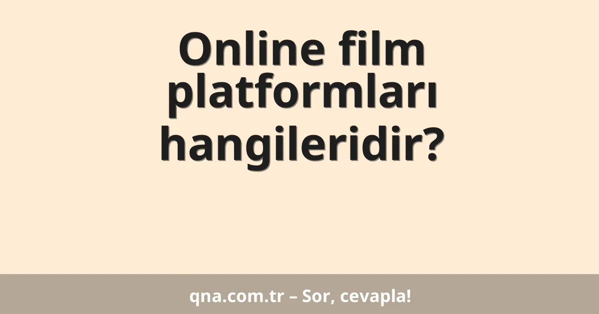 Online film platformları hangileridir?