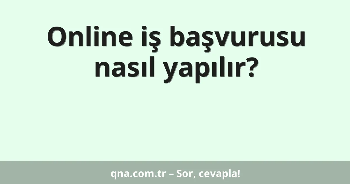 Online iş başvurusu nasıl yapılır?