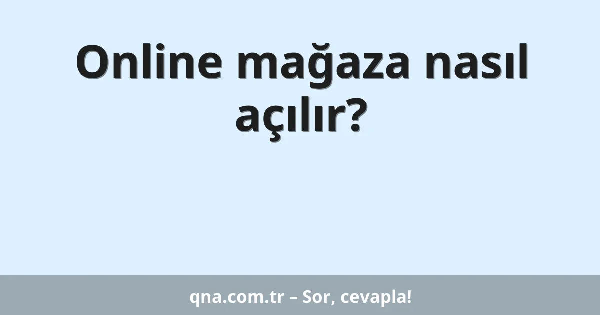 Online mağaza nasıl açılır?