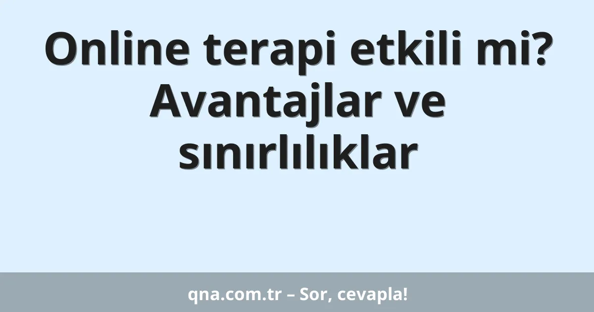 Online terapi etkili mi? Avantajlar ve sınırlılıklar