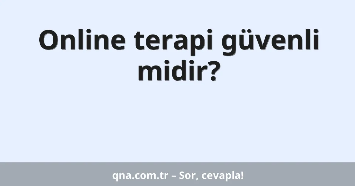 Online terapi güvenli midir?