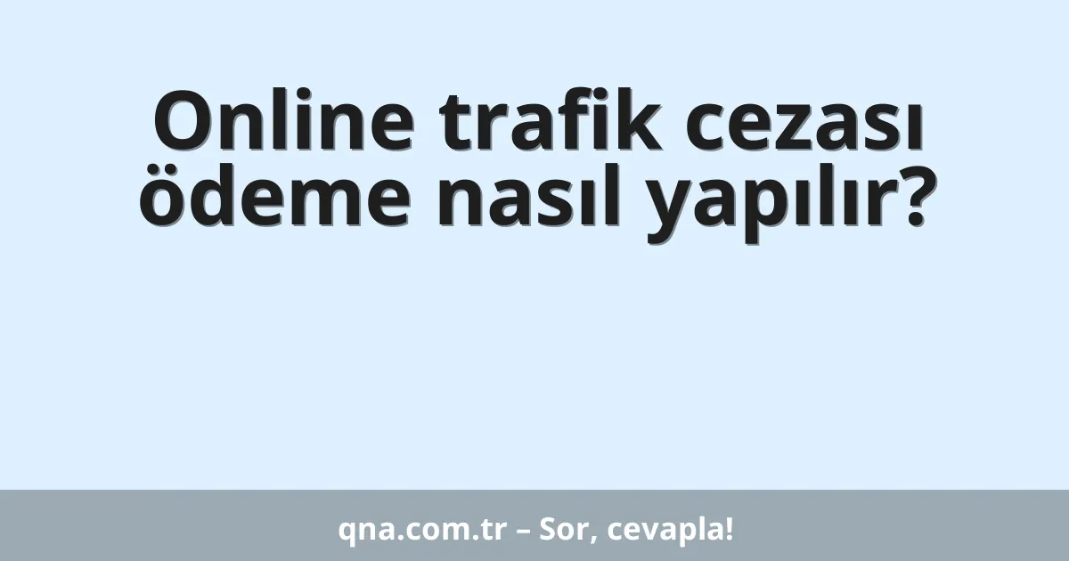 Online trafik cezası ödeme nasıl yapılır?