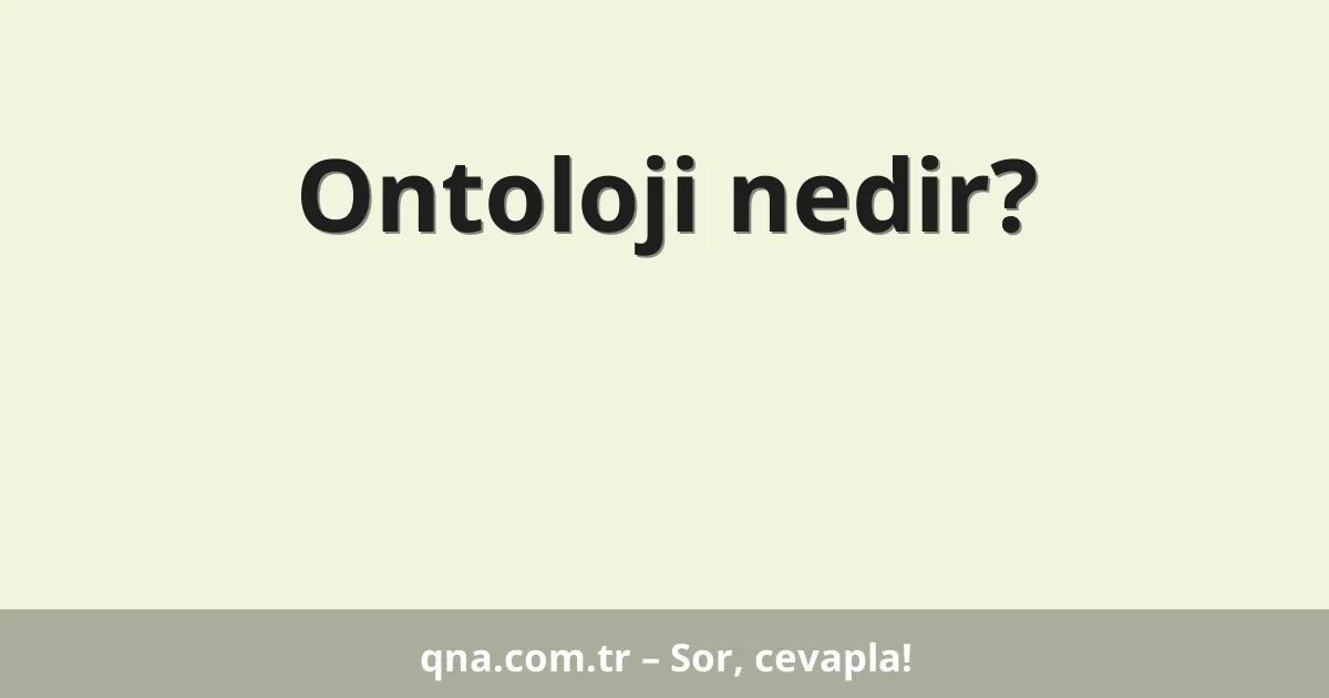 Ontoloji nedir?