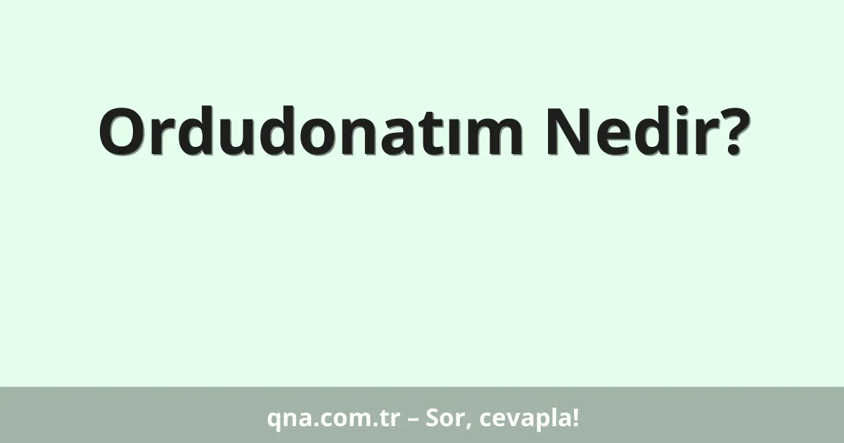 Ordudonatım Nedir?