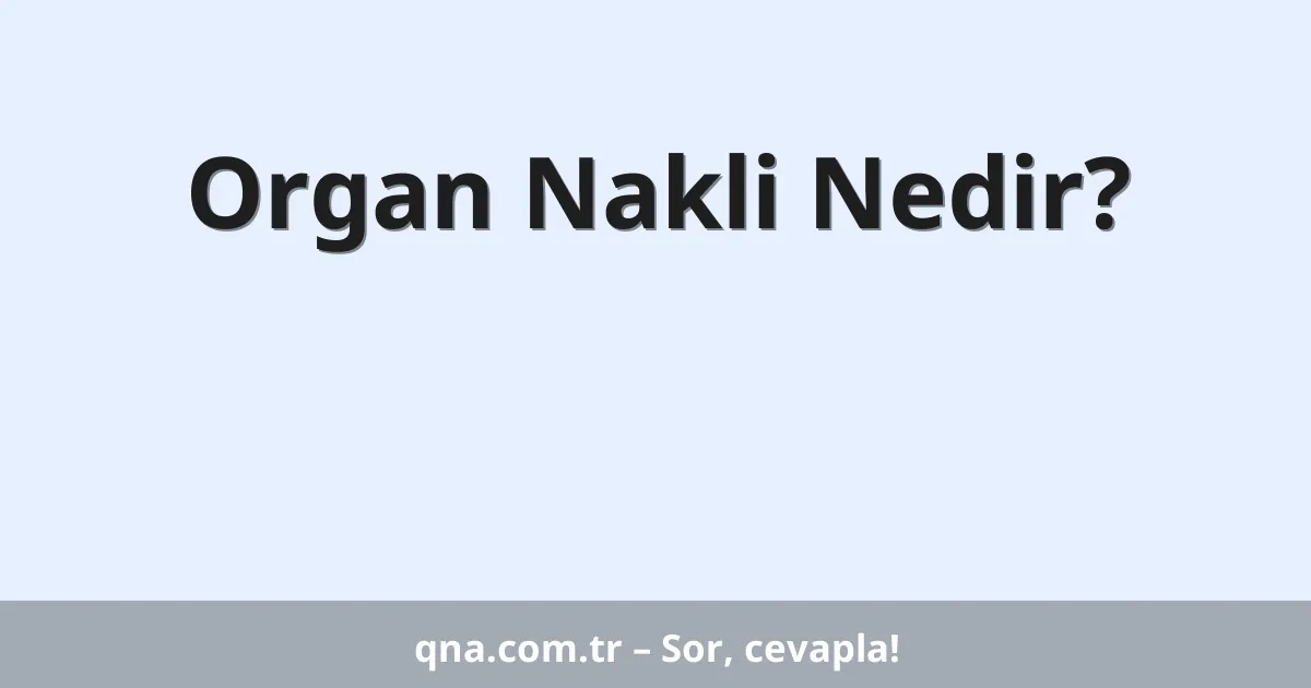 Organ Nakli Nedir?