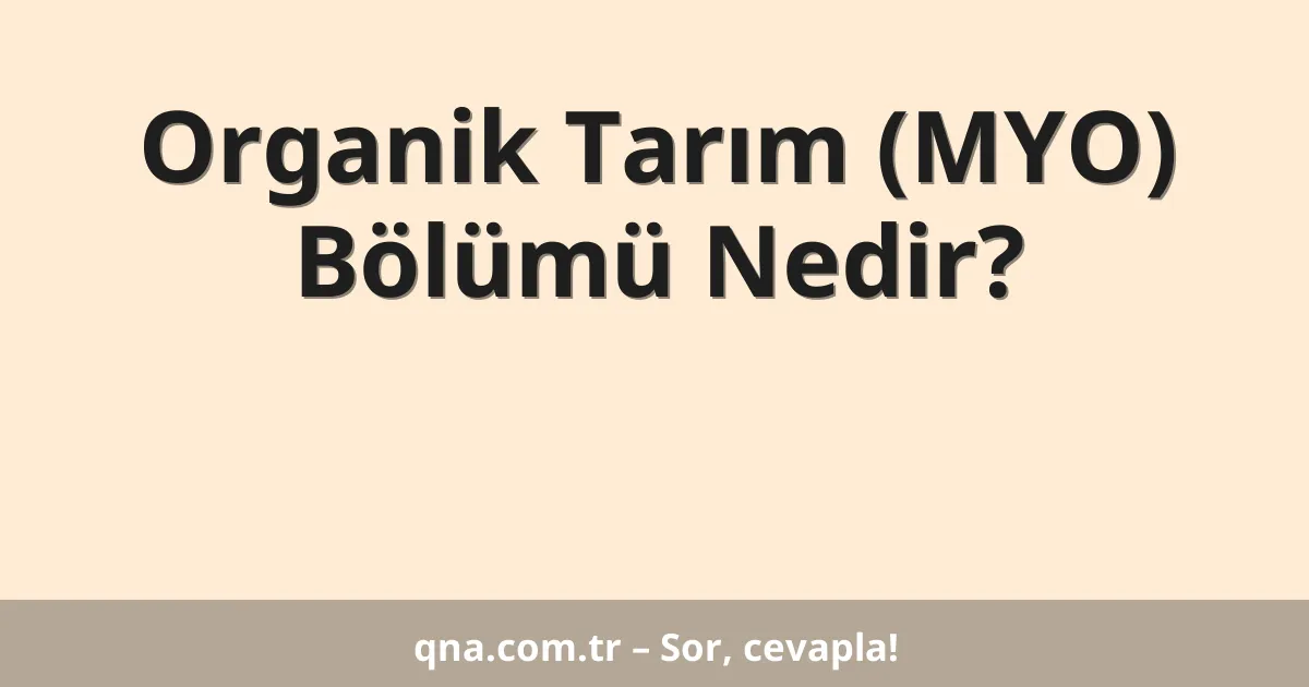 Organik Tarım (MYO) Bölümü Nedir?