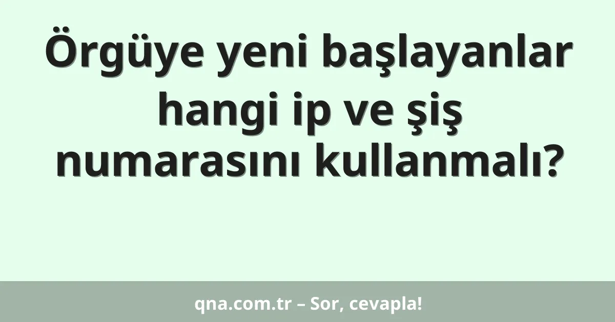 Örgüye yeni başlayanlar hangi ip ve şiş numarasını kullanmalı?