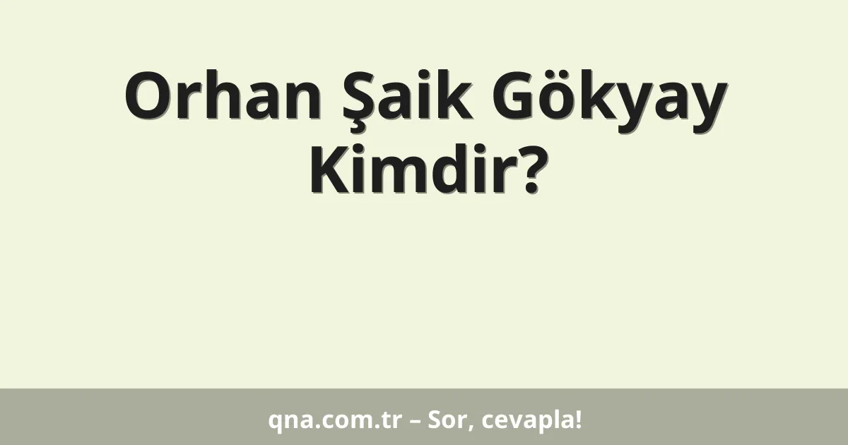 Orhan Şaik Gökyay Kimdir?