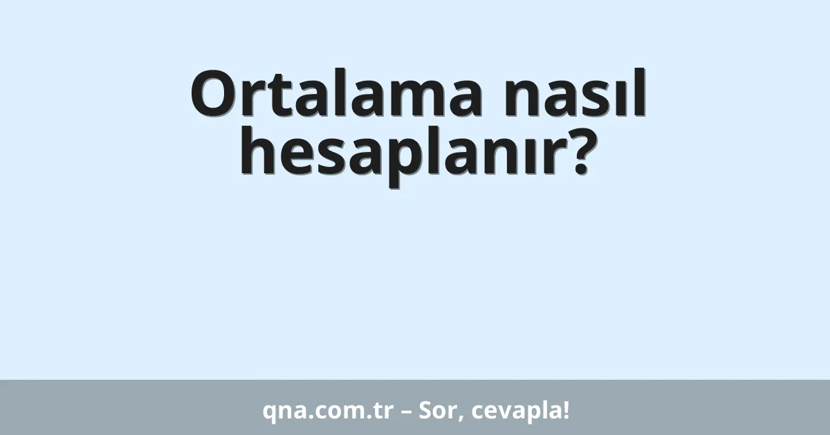 Ortalama nasıl hesaplanır?