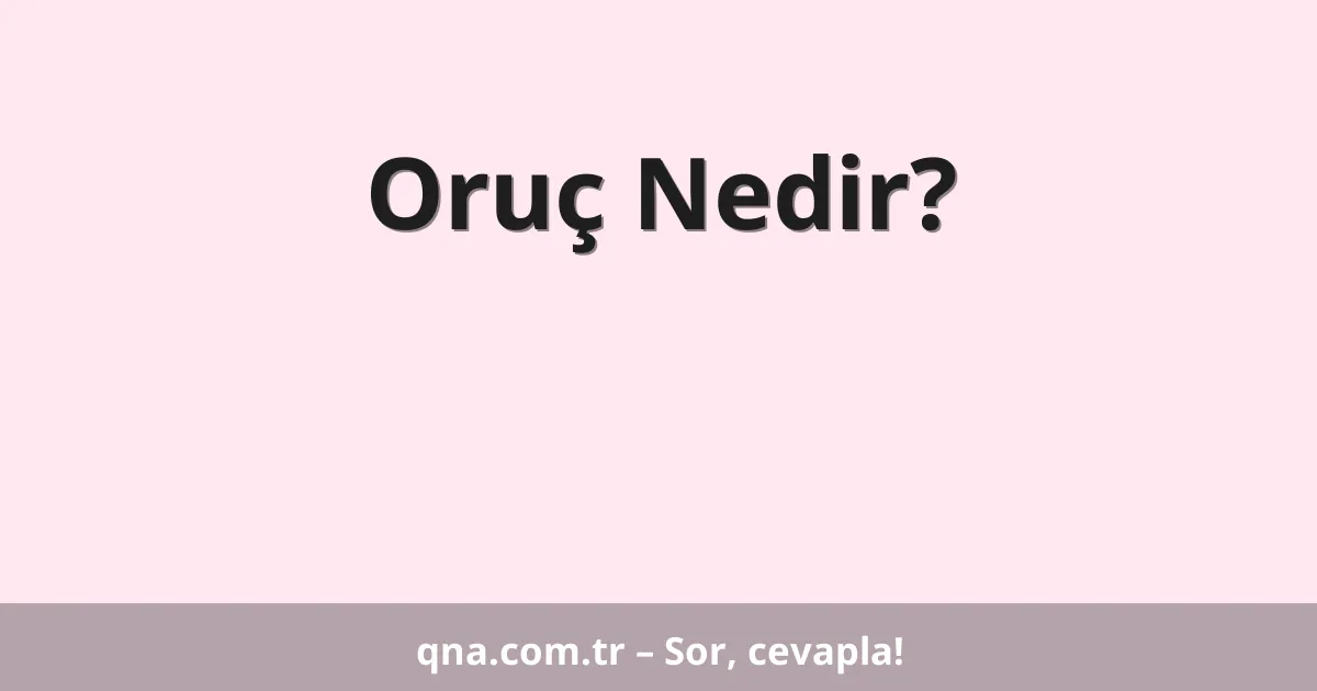 Oruç Nedir?