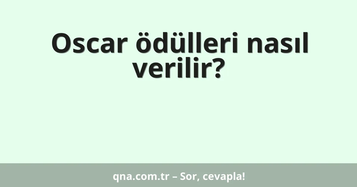 Oscar ödülleri nasıl verilir?