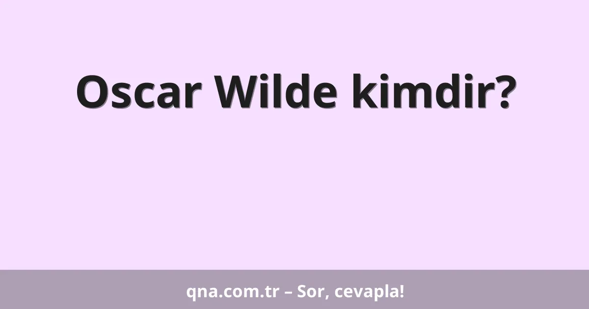 Oscar Wilde kimdir?