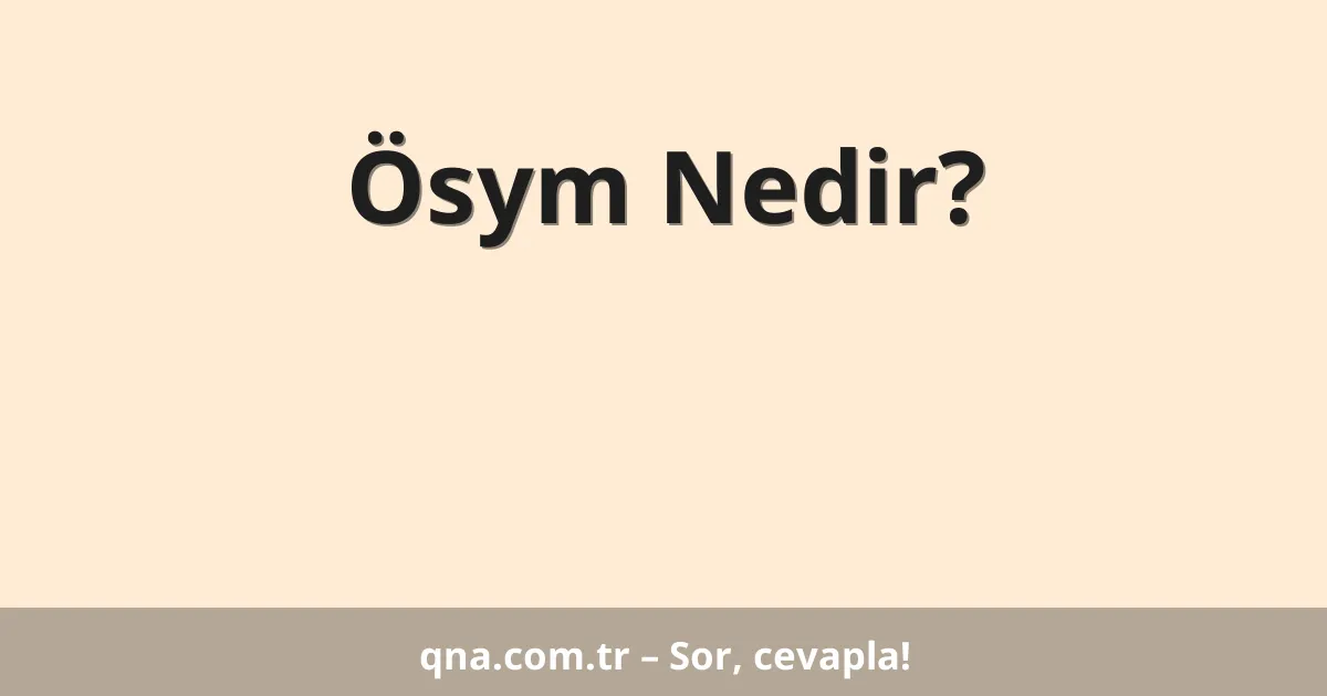Ösym Nedir?