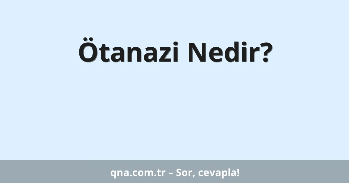 Ötanazi Nedir?
