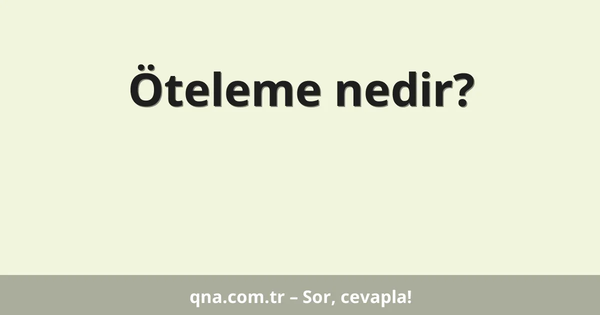 Öteleme nedir?