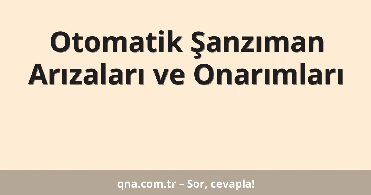 Otomatik Şanzıman Arızaları ve Onarımları