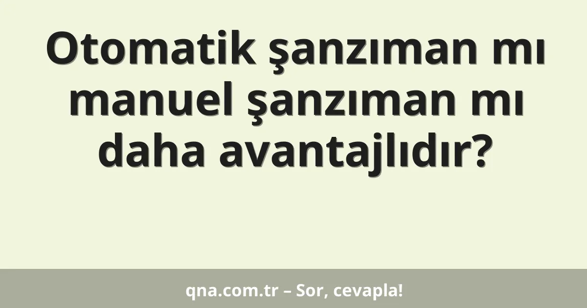 Otomatik şanzıman mı manuel şanzıman mı daha avantajlıdır?